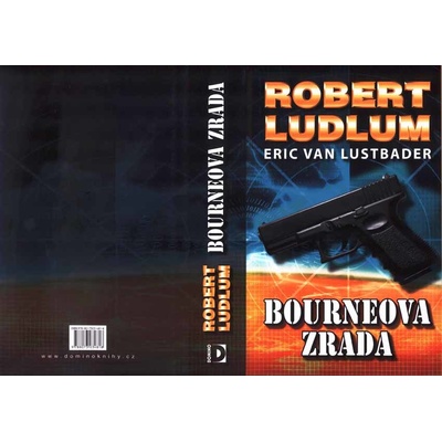 Bourneova zrada Pátý díl série o Jasonu Bourneovi! Robert Ludlum