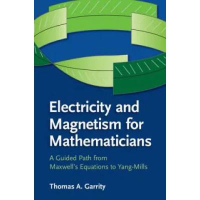 Electricity and Magnetism for Mathematicians | Thomas A. Garrity