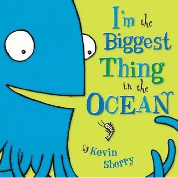 Image 1 of I'm the Biggest Thing in the Ocean | Kevin Sherry