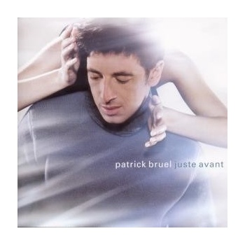 BRUEL PATRICK: JUSTE AVANT CD