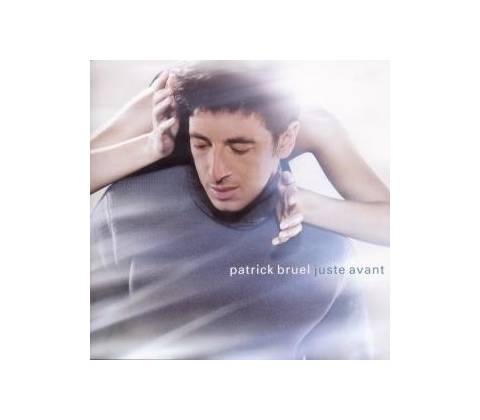 BRUEL PATRICK: JUSTE AVANT CD