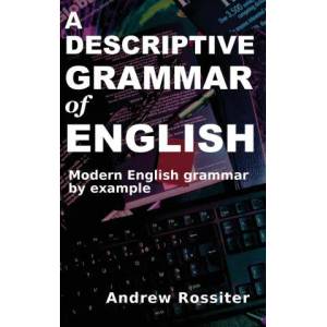 Descriptive Grammar of English | Andrew Rossiter (ISBN: 9782958385507)