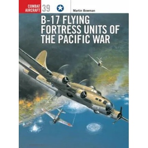 B-17 Flying Fortress Units of the Pacific War | Martin Bowman (ISBN: 9781841764818)