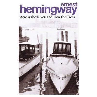 Across the River and into the Trees - E. Hemingway