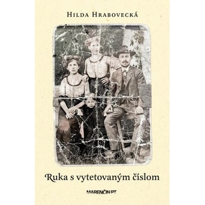 Ruka s vytetovaným číslom - Hilda Hrabovecká
