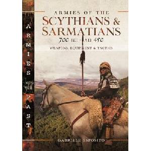 Armies of the Scythians and Sarmatians 700 BC to Ad 450: Weapons, Equipment and Tactics | Esposito, Gabriele (ISBN: 9781399047357)