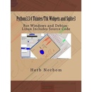 Python3.3.4 Tkinter/Ttk Widgets and Sqlite3: For Windows and Debian-Linux Includes Source Code Norbom HerbPaperback