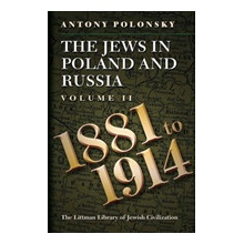 Jews in Poland and Russia - Volume II: 1881 to 1914 Polonsky Antony Department of Near Eastern and Judaic Studies Brandeis UniversityPaperback