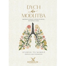 Dych ako modlitba - Zmiernite úzkosť, upokojte myseľ, osviežte si dušu