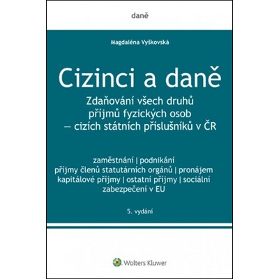 Cizinci a daně. Zdaňování všech druhů příjmů fyzických osob - cizích státních příslušníků v ČR - 5. vydání