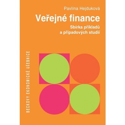 Veřejné finance Sbírka řešených příkladů a případových studií Pavlína Hejduková