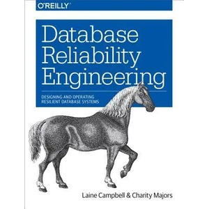 Database Reliability Engineering | Laine Campbell, Charity Majors (ISBN: 9781491925942)