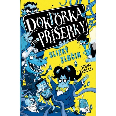 Doktorka pro příšerky: Slizký zločin - John Kelly