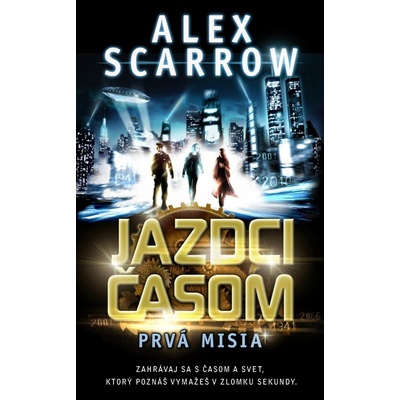 Jazdci časom - Alex Scarrow
