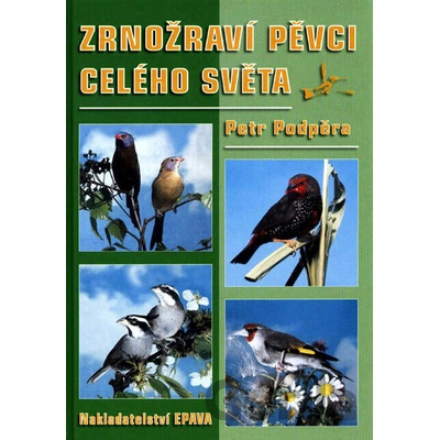 Zrnožraví pěvci celého světa - Petr Podpěra