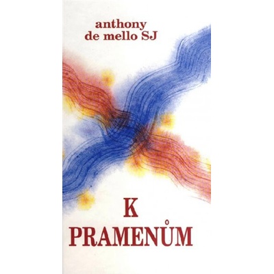K pramenům - Anthony de Mello