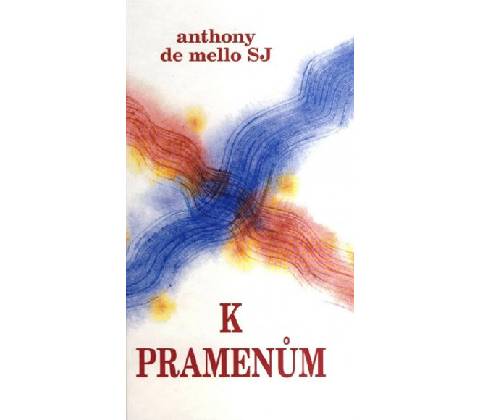 K pramenům - Anthony de Mello