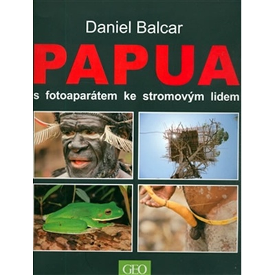 Papua s fotoaparátem ke stromovým lidem - Daniel Balcar