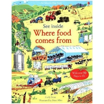 See Inside Where Food Comes from Emily Bone, Peter Allen