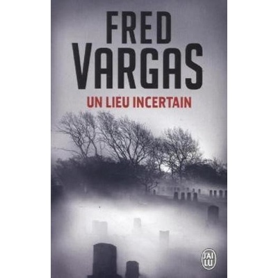 Un Lieu Incertain - F. Vargas