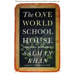 The One World Schoolhouse: Education Reimagined | Salman Khan (ISBN: 9781455508372)