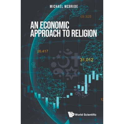 Economic Approach To Religion, An - Mcbride, Michael (Univ Of California, Irvine, Usa)