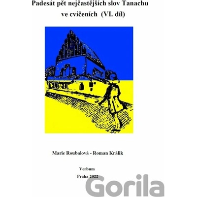 Padesát pět nejčastejších slov Tanachu ve cvičeních VI. díl - Marie Roubalová, Roman Králik