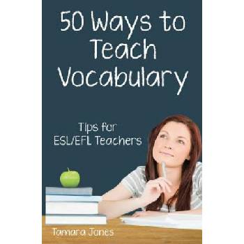 Fifty Ways to Teach Vocabulary: Tips for ESL/EFL Teachers