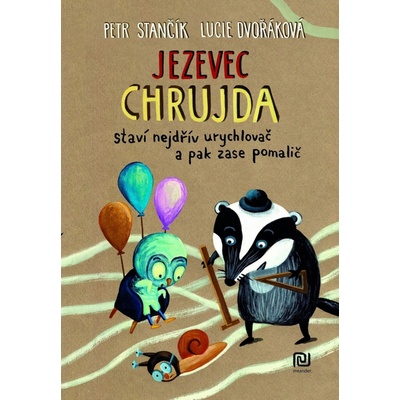 Jezevec Chrujda staví nejdřív urychlovač a pak zase pomalič
