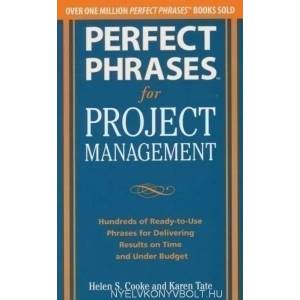 Perfect Phrases for Project Management: Hundreds of Ready-to-Use Phrases for Delivering Results on Time and Under Budget | Helen S. Cooke, Karen Tate (2012)