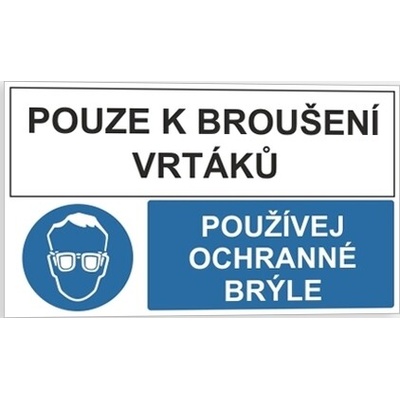 Traiva s.r.o. Pouze k broušení vrtáků Používej ochranné brýle Verze: Samolepka 95 x 57 mm tl. 0.1 mm - kombinace - Kód: 15922
