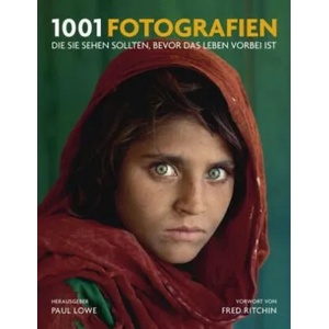1001 Fotografien | Paul Lowe, Maria Meinel (ISBN: 9783283012717)
