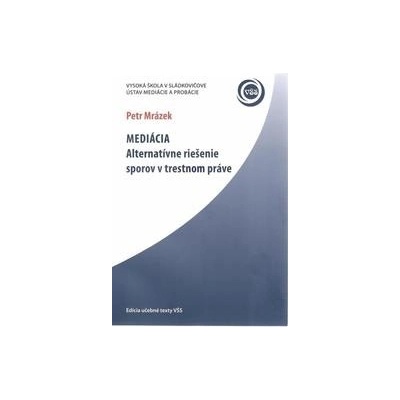 Mediácia - alternatívne riešenie sporov v trestnom práve - Petr Mrázek