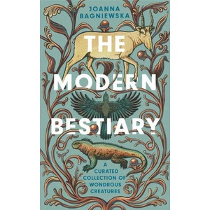 Modern Bestiary | Joanna Bagniewska (ISBN: 9781472289636)
