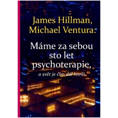 Máme za sebou sto let psychoterapie a svět je stále horší James Hillman CZ