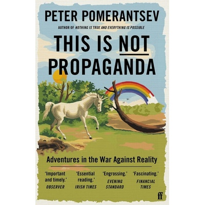 This is Not Propaganda - Peter Pomerantsev, Faber & Faber
