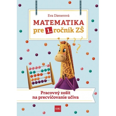 Matematika pre 1. ročník ZŠ - Pracovný zošit na precvičovanie učiva - Dienerová Eva