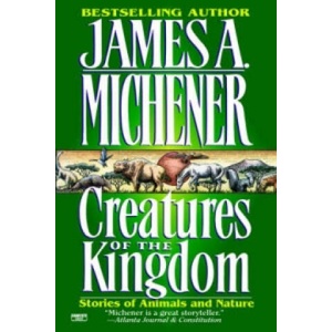 Creatures of the Kingdom | James A. Michener (1995)