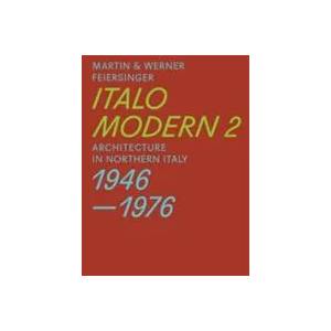 Italomodern 2 - Architecture in Northern Italy 1946-1976 (ISBN: 9783038600299)