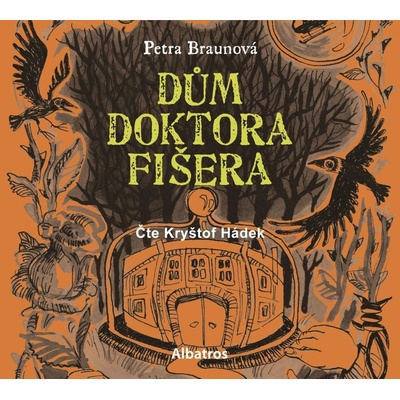 Dům doktora Fišera - Petra Braunová, Petra Lemonier ilustrátor