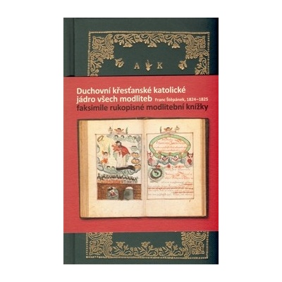 Duchovní křesťanské katolické jádro všech modliteb, Franc Štěpánek, 1824–1825 - Faksimile rukopisné modlitební knížky