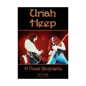 Uriah Heep: A Visual Biography | Martin Popoff (ISBN: 9781912782567)