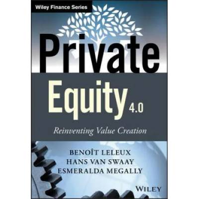 Private Equity 4.0 - Reinventing Value Creation | Benoît Leleux