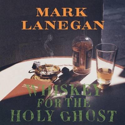 Lanegan Mark - Whiskey For The Holy Ghost LP