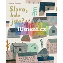 Slova, kde jste?