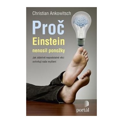 Proč Einstein nenosil ponožky - Christian Ankowitsch