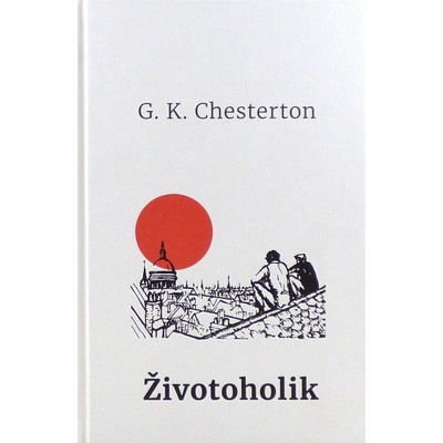 Životoholik - Gilbert Keith Chesterton