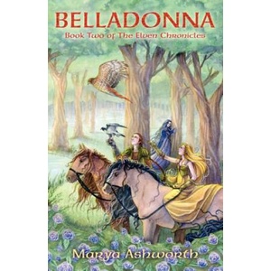 Belladonna: Book Two of the Elven Chronicles: Book Two of the Elven Chronicles | Marya Ashworth (ISBN: 9781479170371)