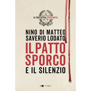 patto sporco. Il processo Stato-mafia nel racconto di un suo protagonista | Nino Di Matteo, Saverio Lodato (2022)