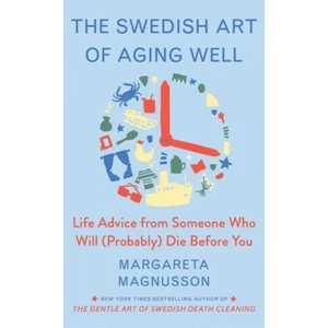 The Swedish Art of Aging Well: Life Advice from Someone Who Will (Probably) Die Before You (ISBN: 9781982196622)